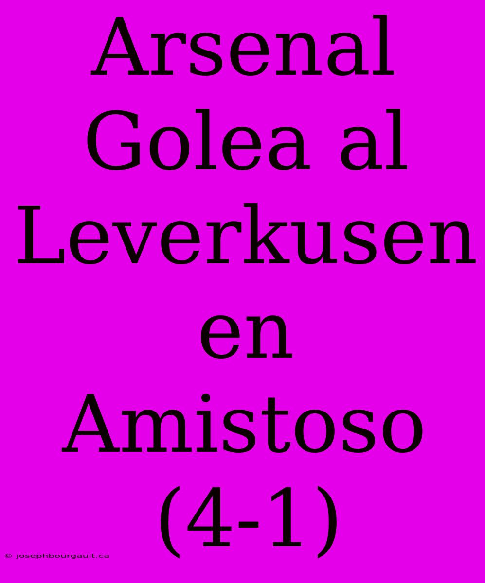 Arsenal Golea Al Leverkusen En Amistoso (4-1)