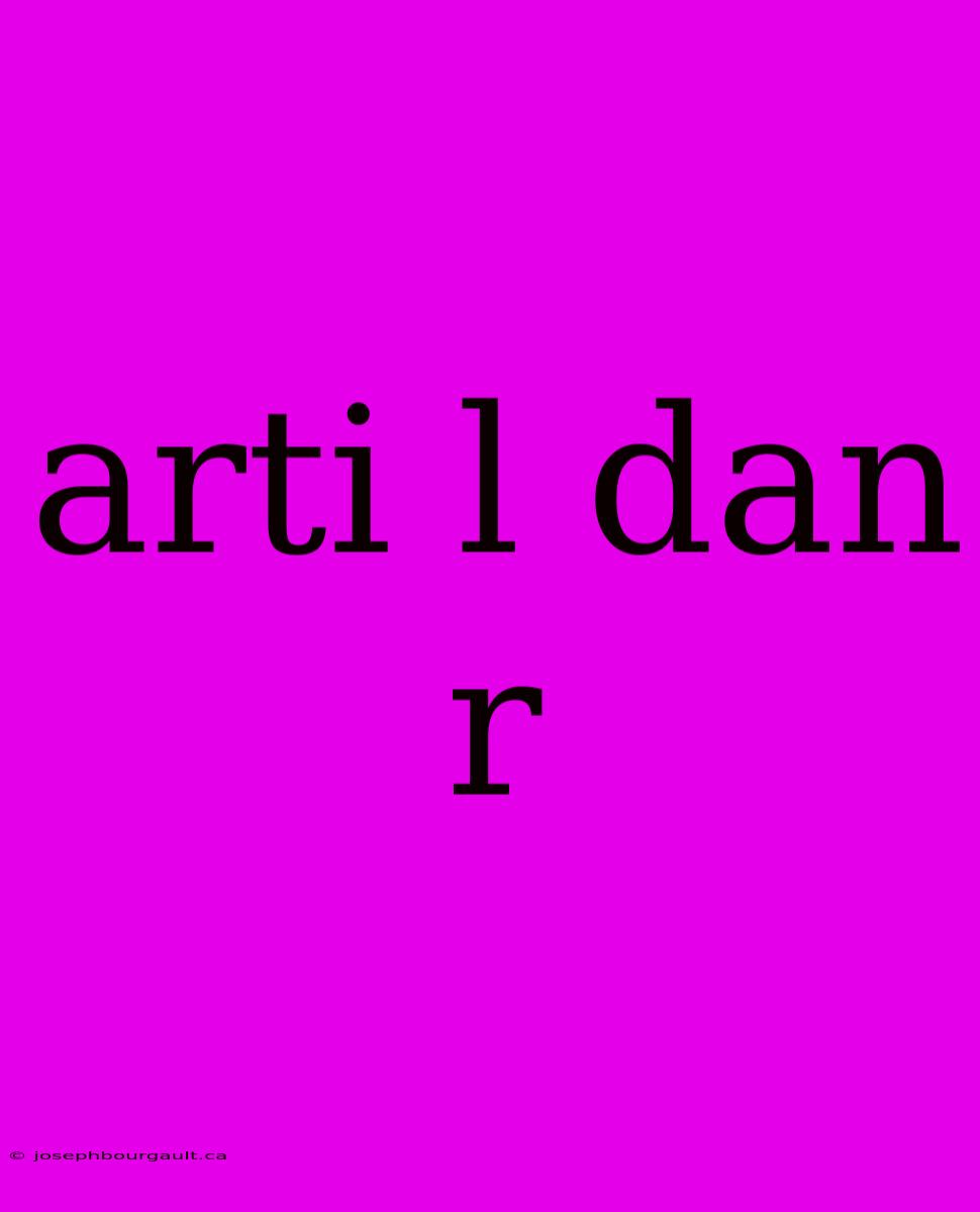 Arti L Dan R