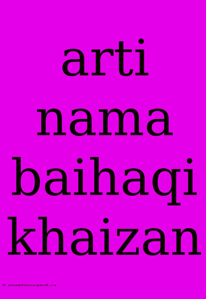 Arti Nama Baihaqi Khaizan