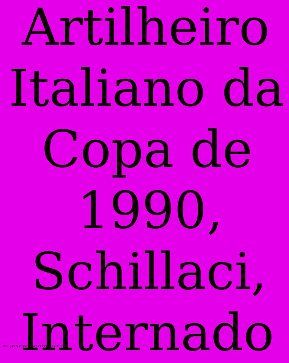 Artilheiro Italiano Da Copa De 1990, Schillaci, Internado