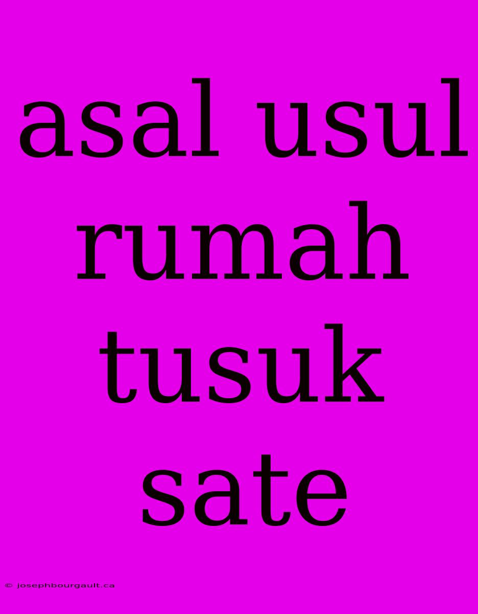 Asal Usul Rumah Tusuk Sate