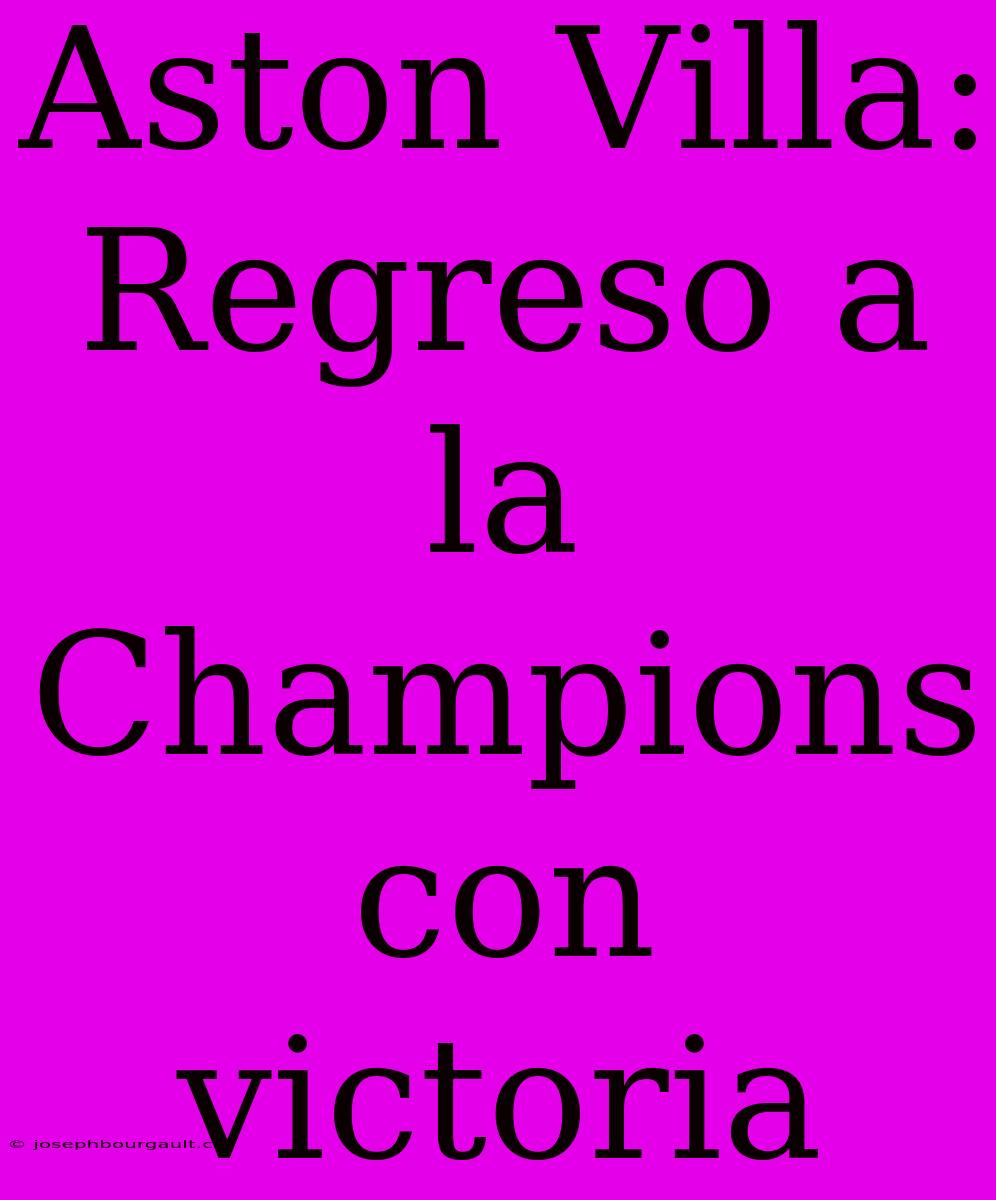 Aston Villa: Regreso A La Champions Con Victoria