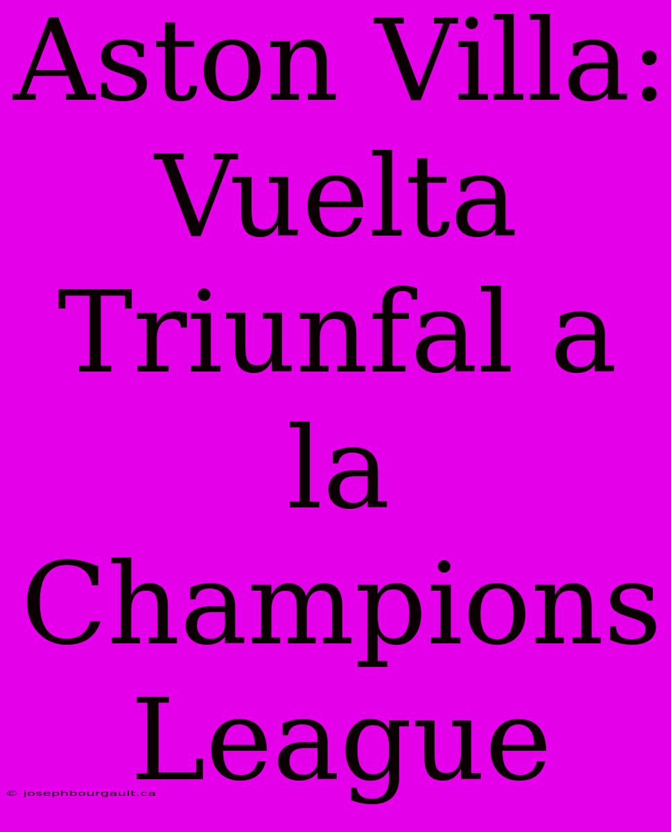 Aston Villa: Vuelta Triunfal A La Champions League