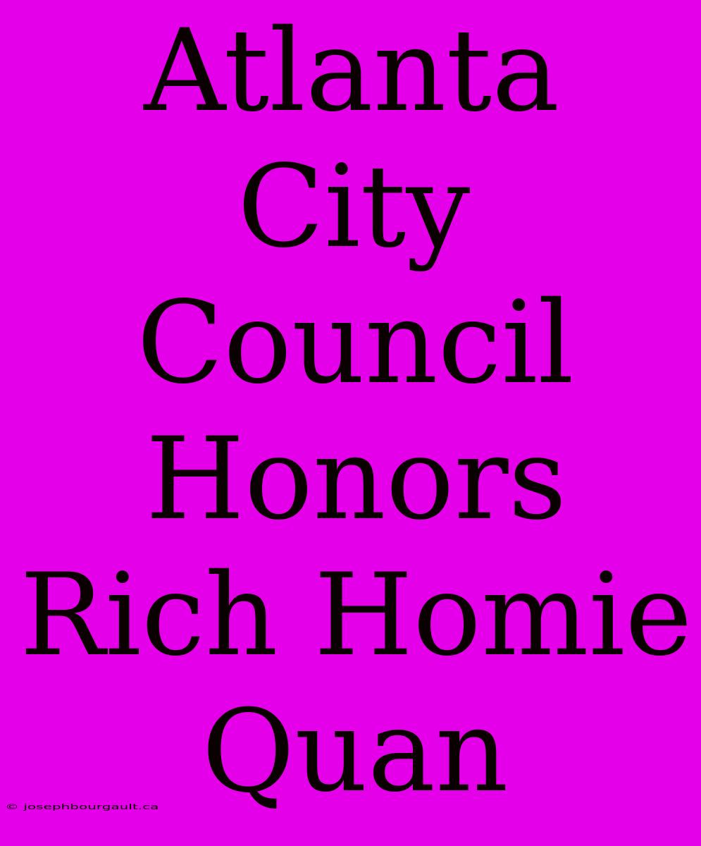 Atlanta City Council Honors Rich Homie Quan