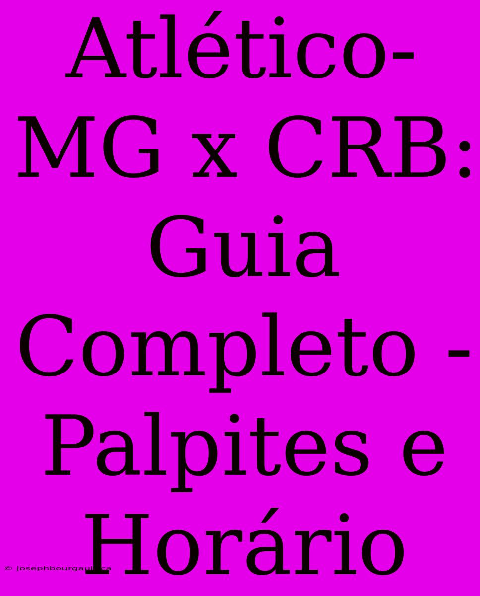 Atlético-MG X CRB: Guia Completo - Palpites E Horário