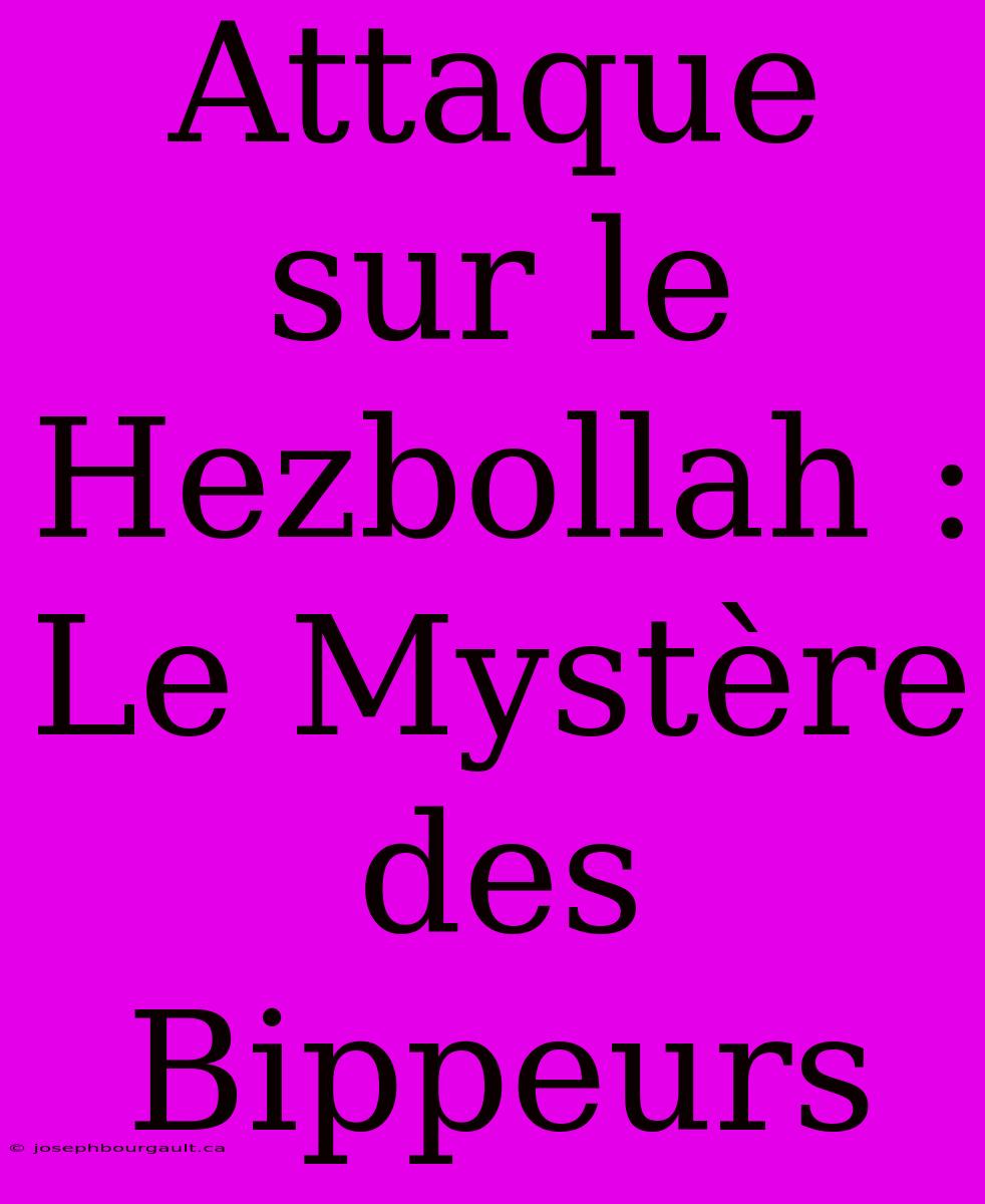 Attaque Sur Le Hezbollah : Le Mystère Des Bippeurs