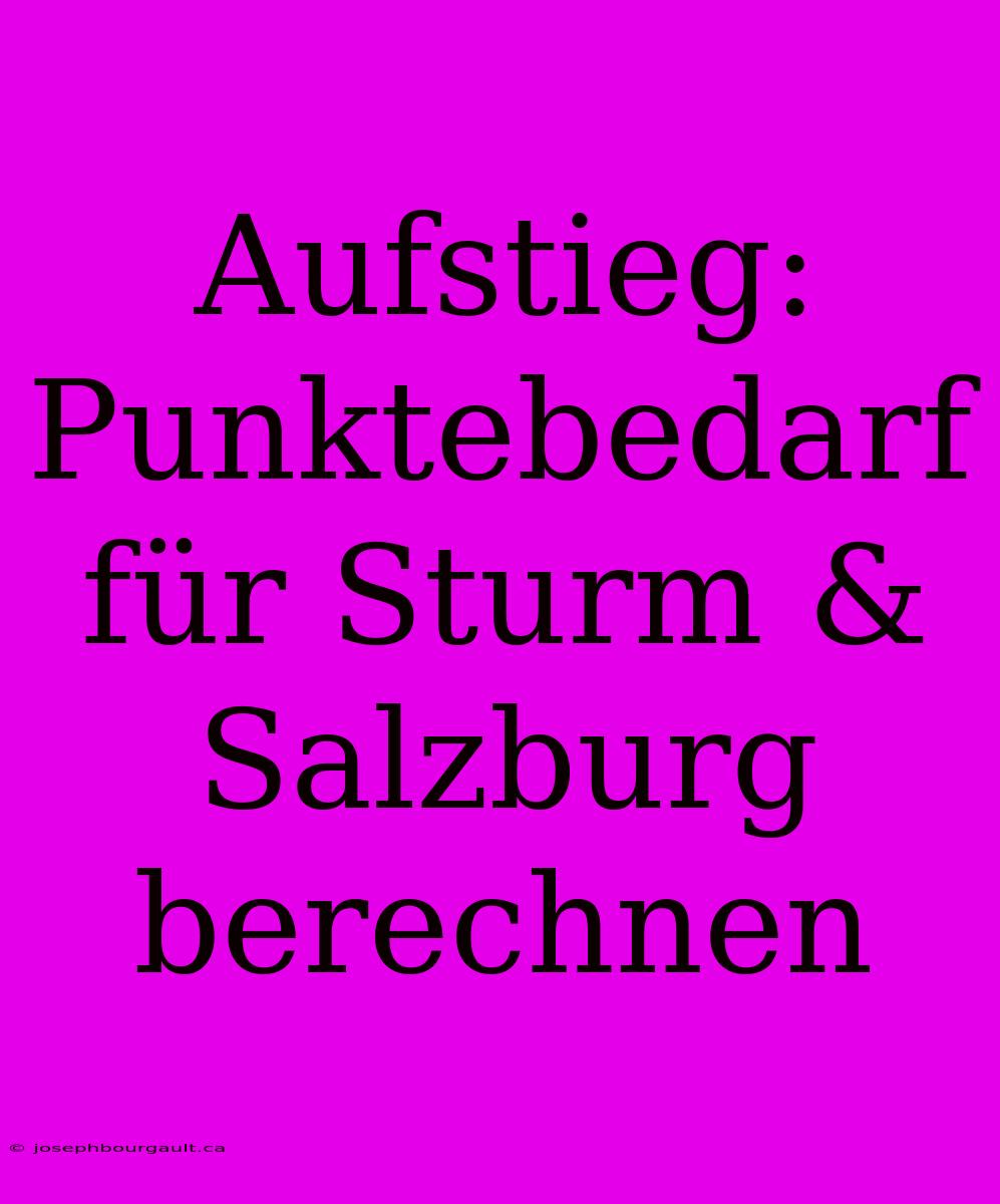 Aufstieg: Punktebedarf Für Sturm & Salzburg Berechnen