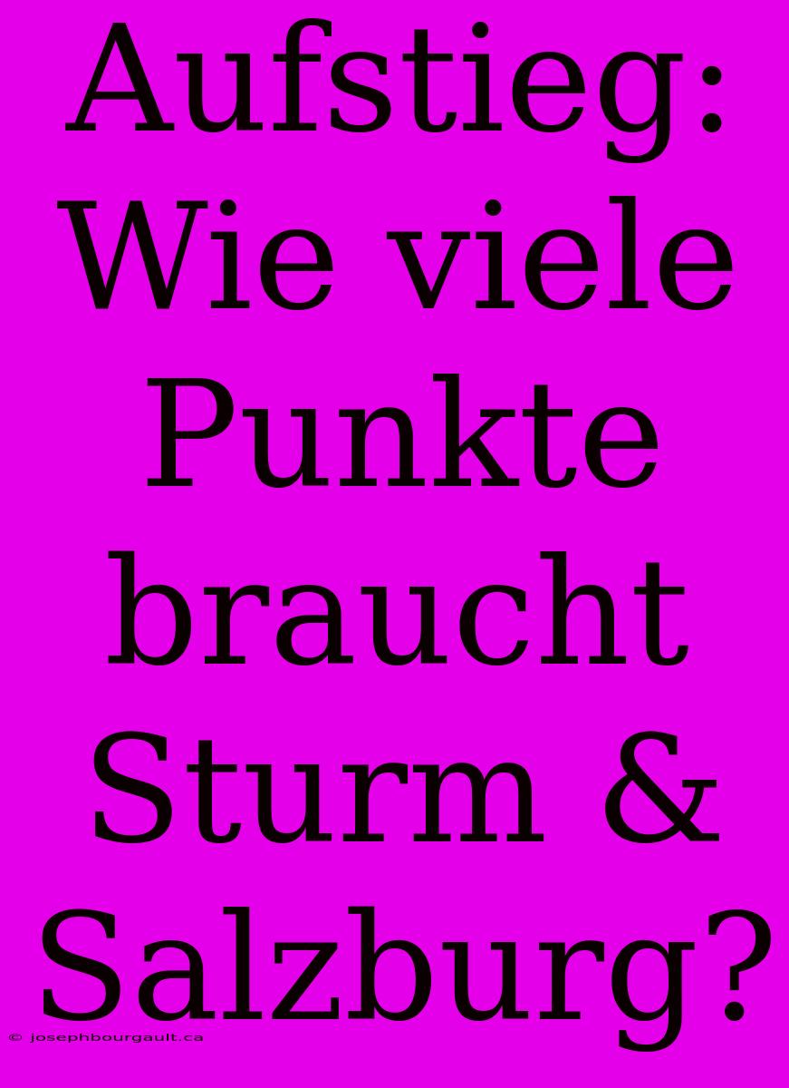 Aufstieg: Wie Viele Punkte Braucht Sturm & Salzburg?