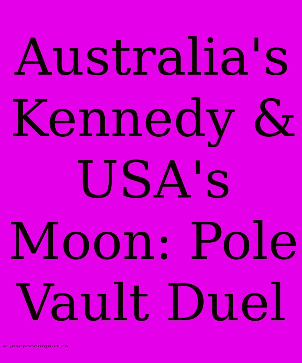 Australia's Kennedy & USA's Moon: Pole Vault Duel