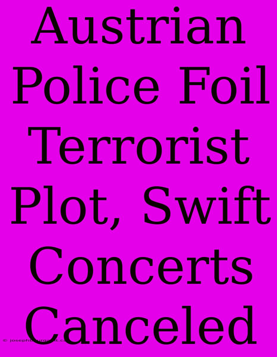 Austrian Police Foil Terrorist Plot, Swift Concerts Canceled