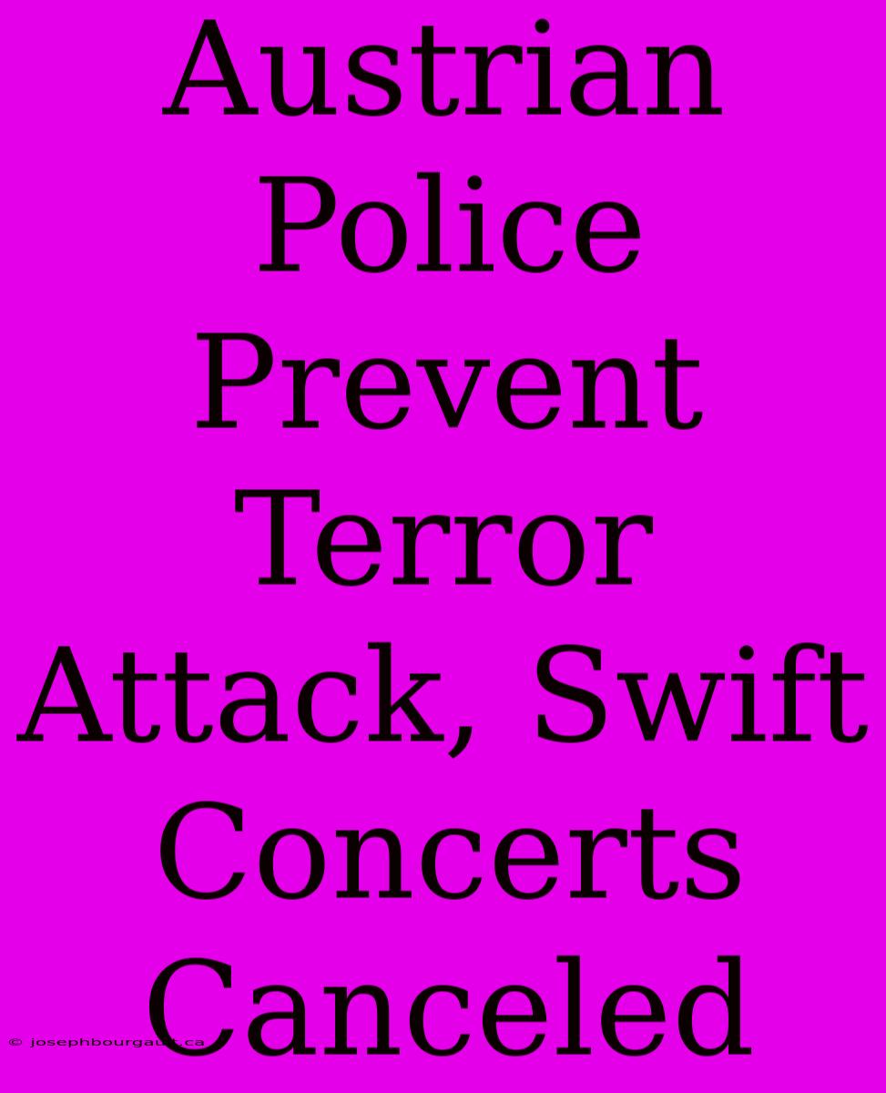 Austrian Police Prevent Terror Attack, Swift Concerts Canceled