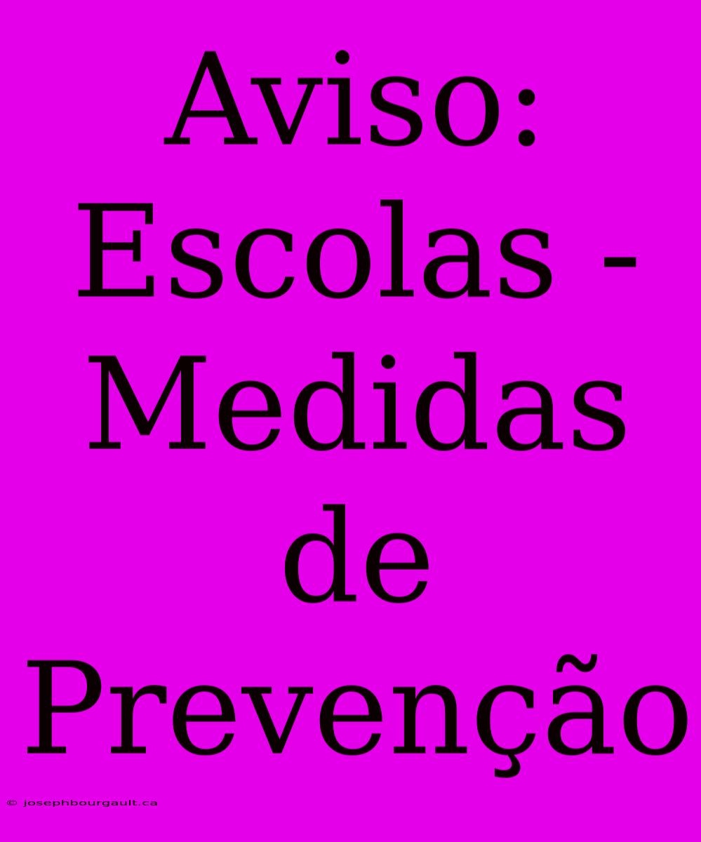 Aviso: Escolas - Medidas De Prevenção