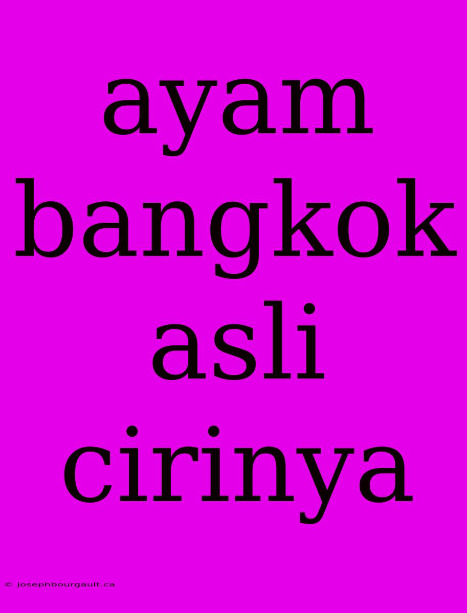 Ayam Bangkok Asli Cirinya