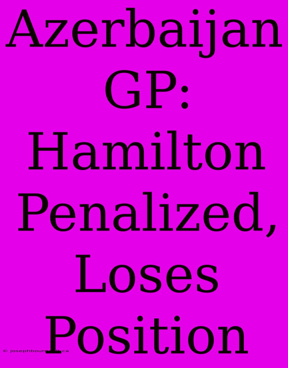 Azerbaijan GP: Hamilton Penalized, Loses Position