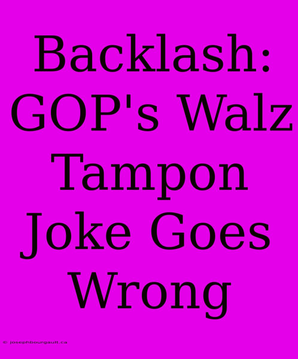 Backlash: GOP's Walz Tampon Joke Goes Wrong