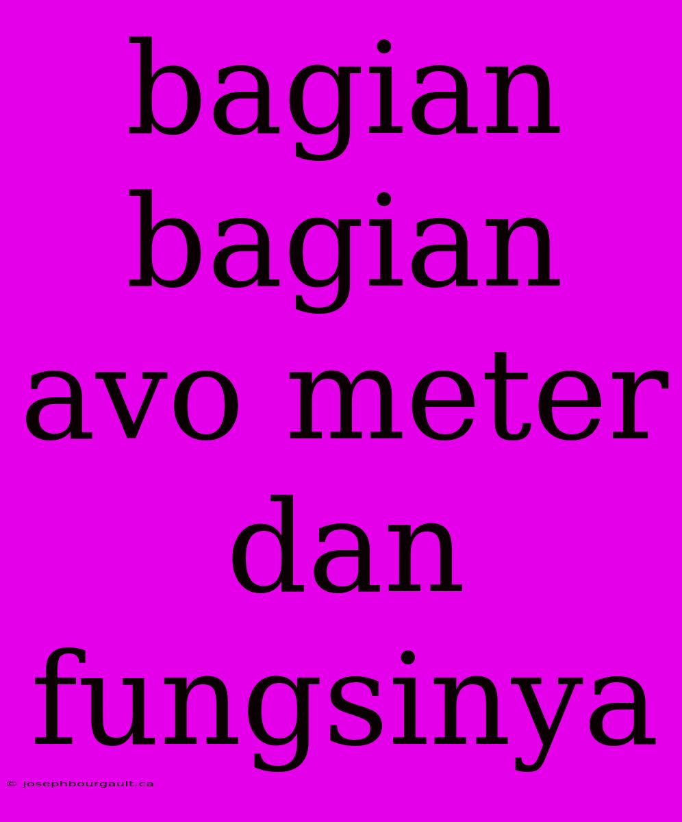 Bagian Bagian Avo Meter Dan Fungsinya