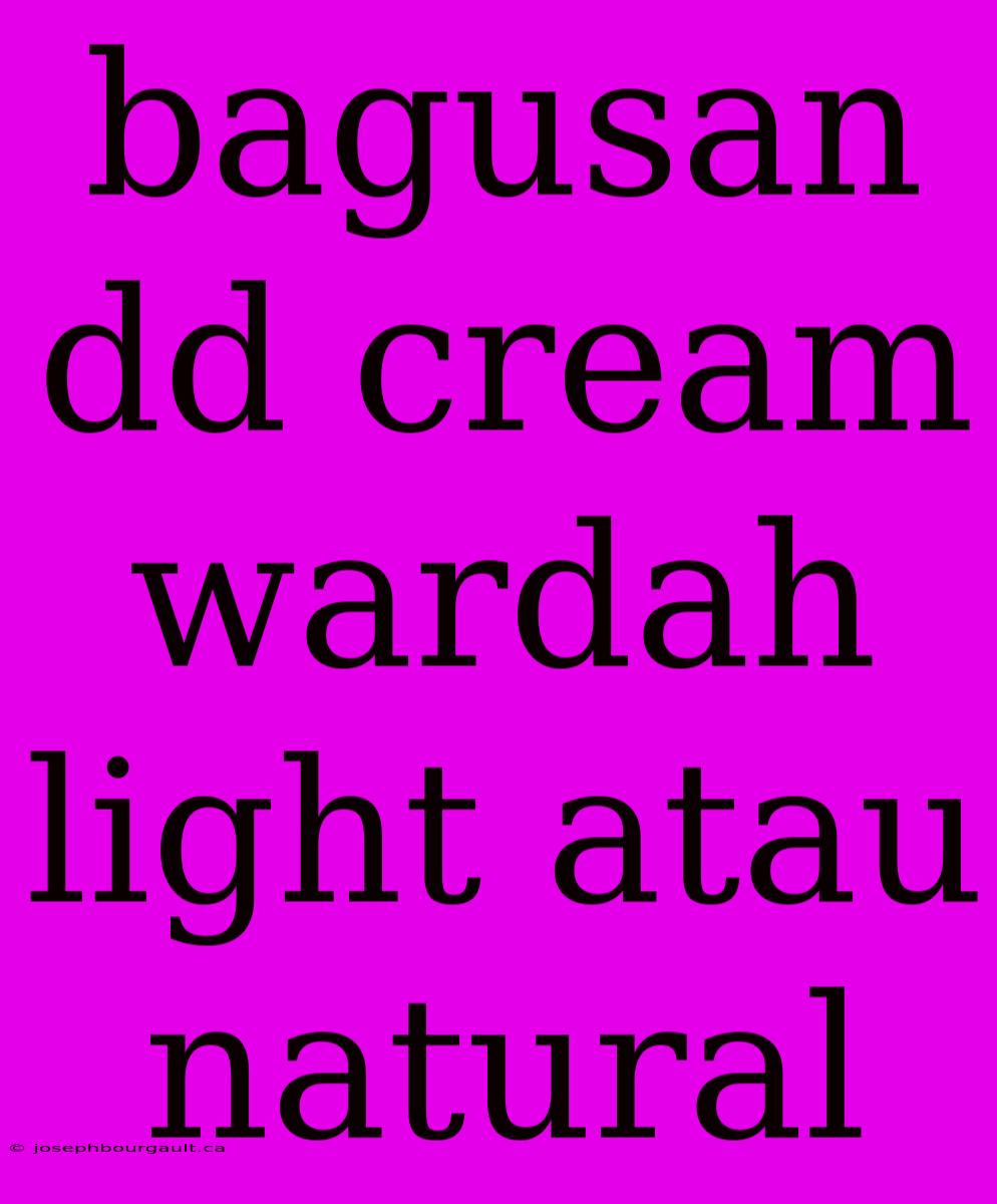 Bagusan Dd Cream Wardah Light Atau Natural