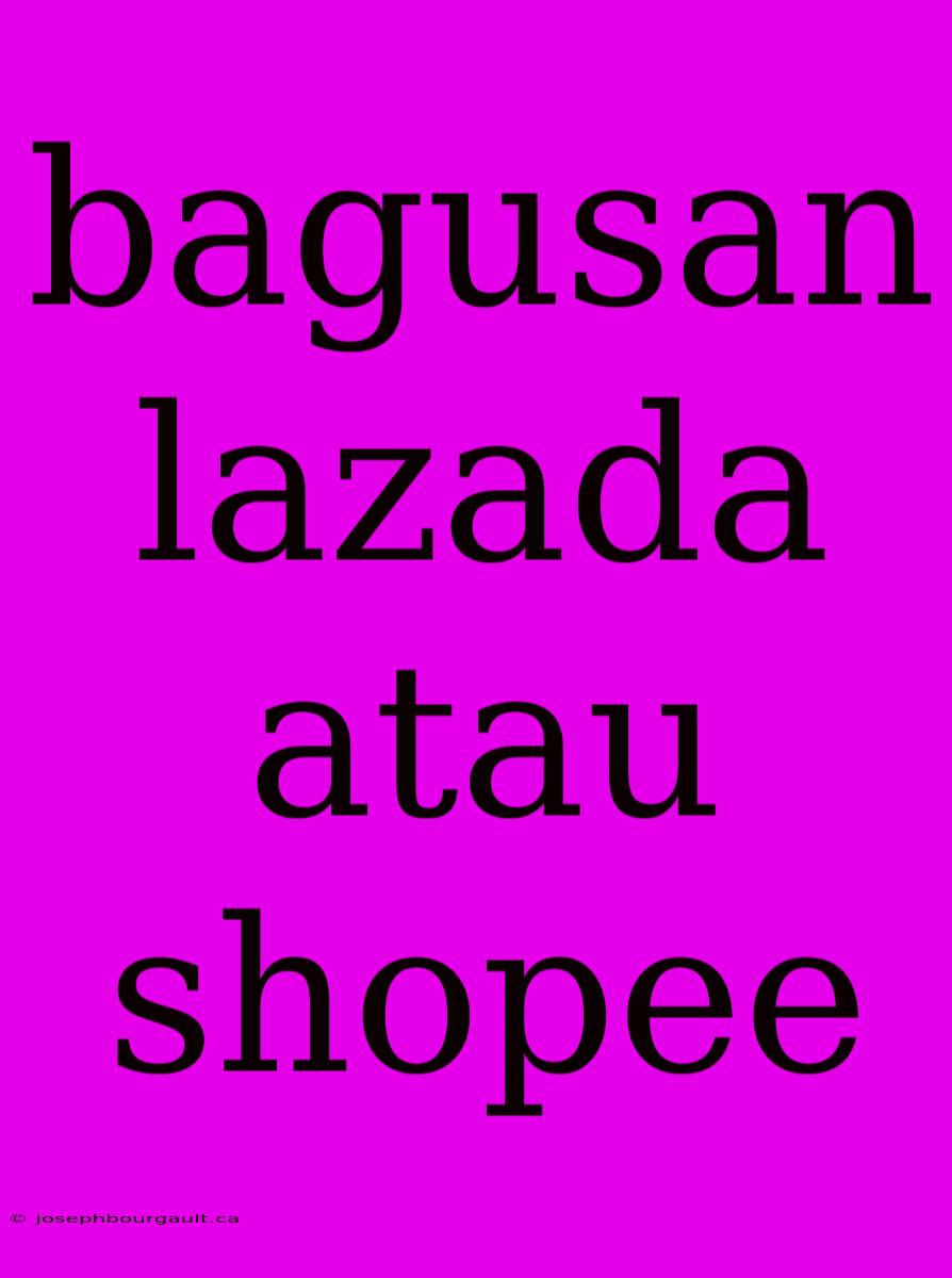 Bagusan Lazada Atau Shopee