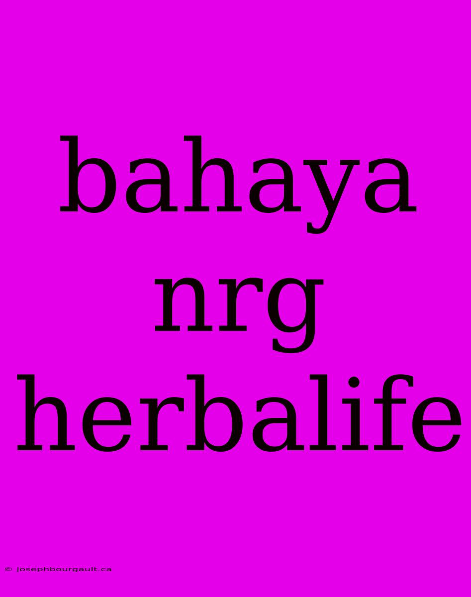 Bahaya Nrg Herbalife