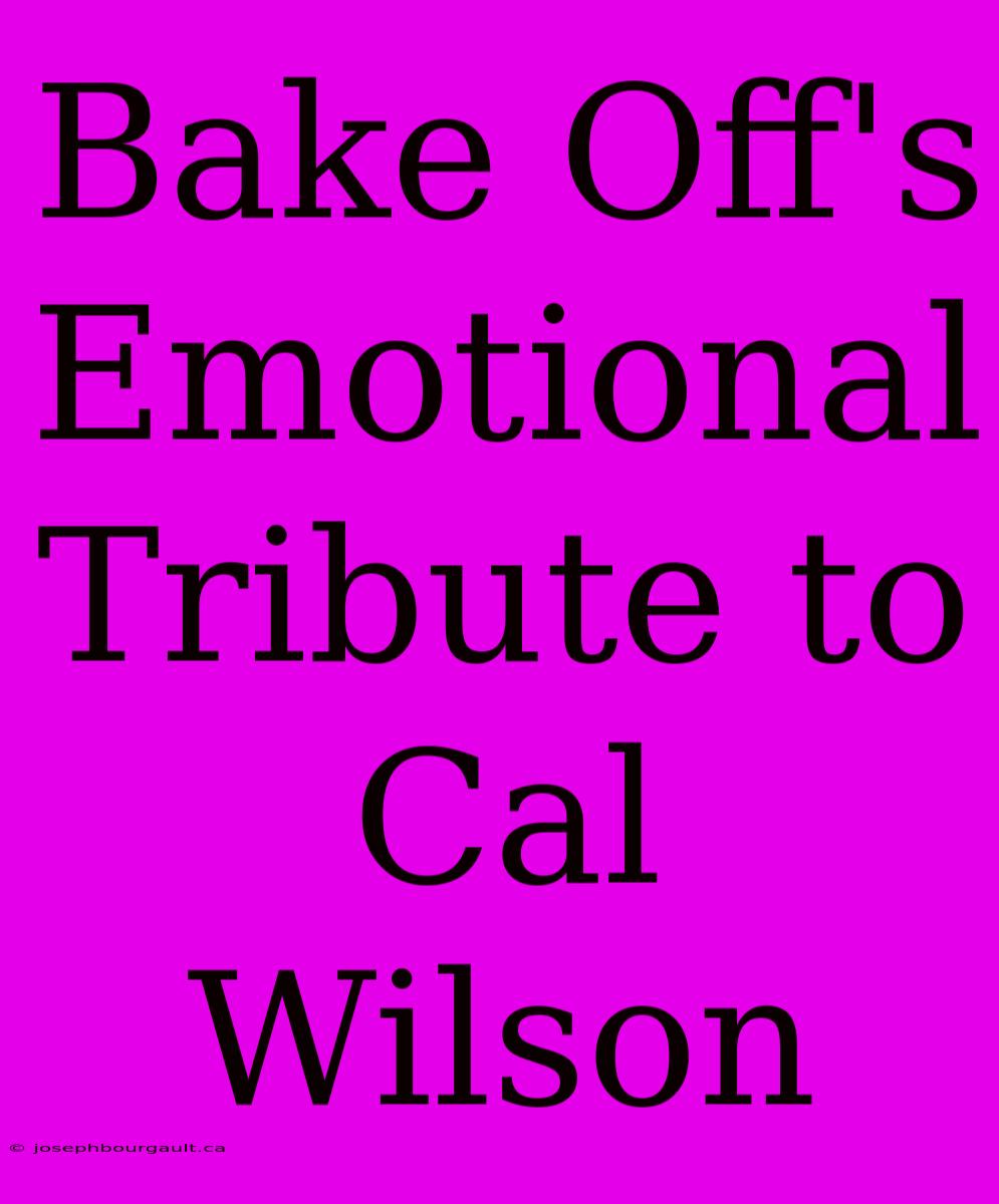 Bake Off's Emotional Tribute To Cal Wilson