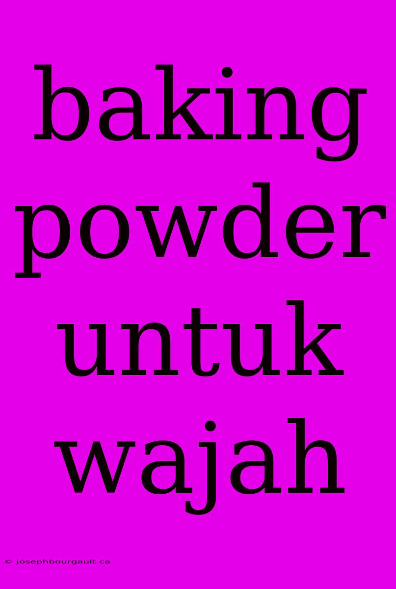 Baking Powder Untuk Wajah