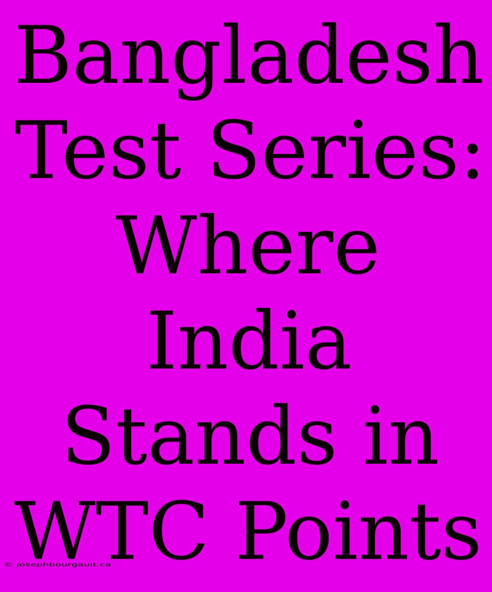 Bangladesh Test Series: Where India Stands In WTC Points