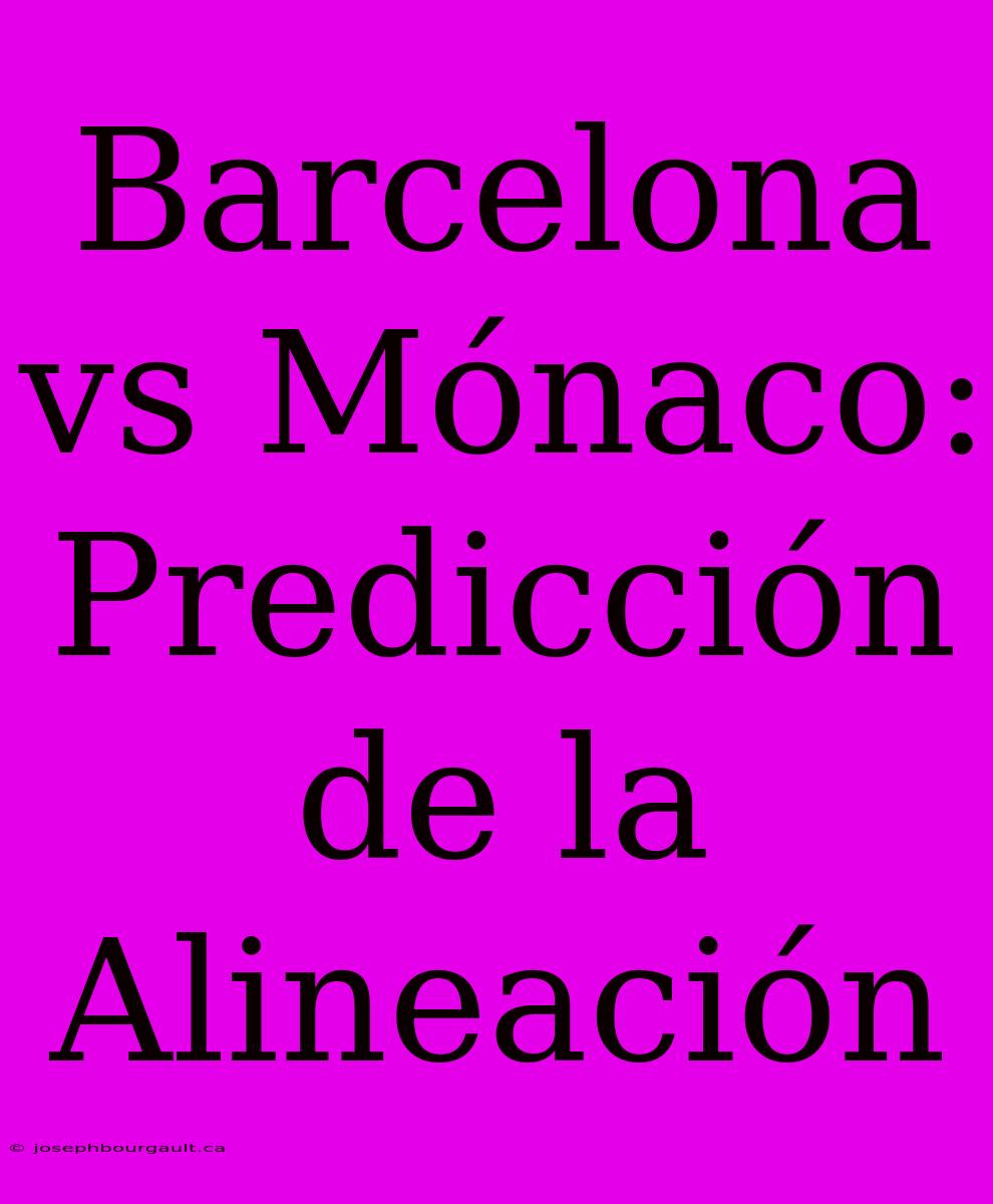 Barcelona Vs Mónaco: Predicción De La Alineación