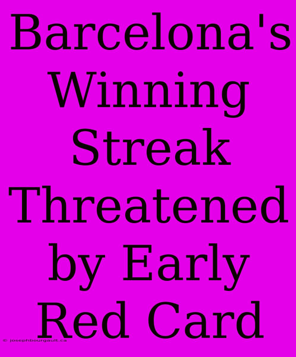 Barcelona's Winning Streak Threatened By Early Red Card