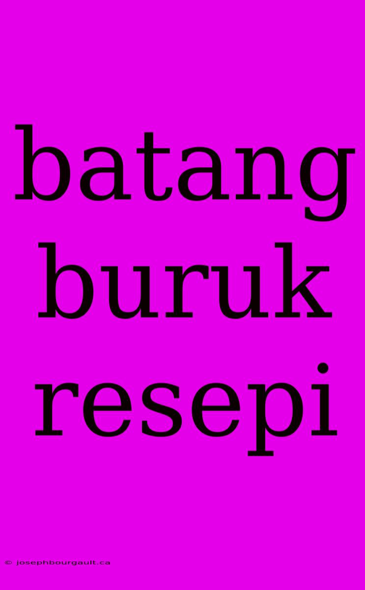 Batang Buruk Resepi