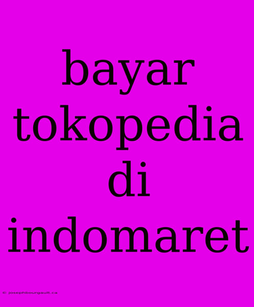 Bayar Tokopedia Di Indomaret