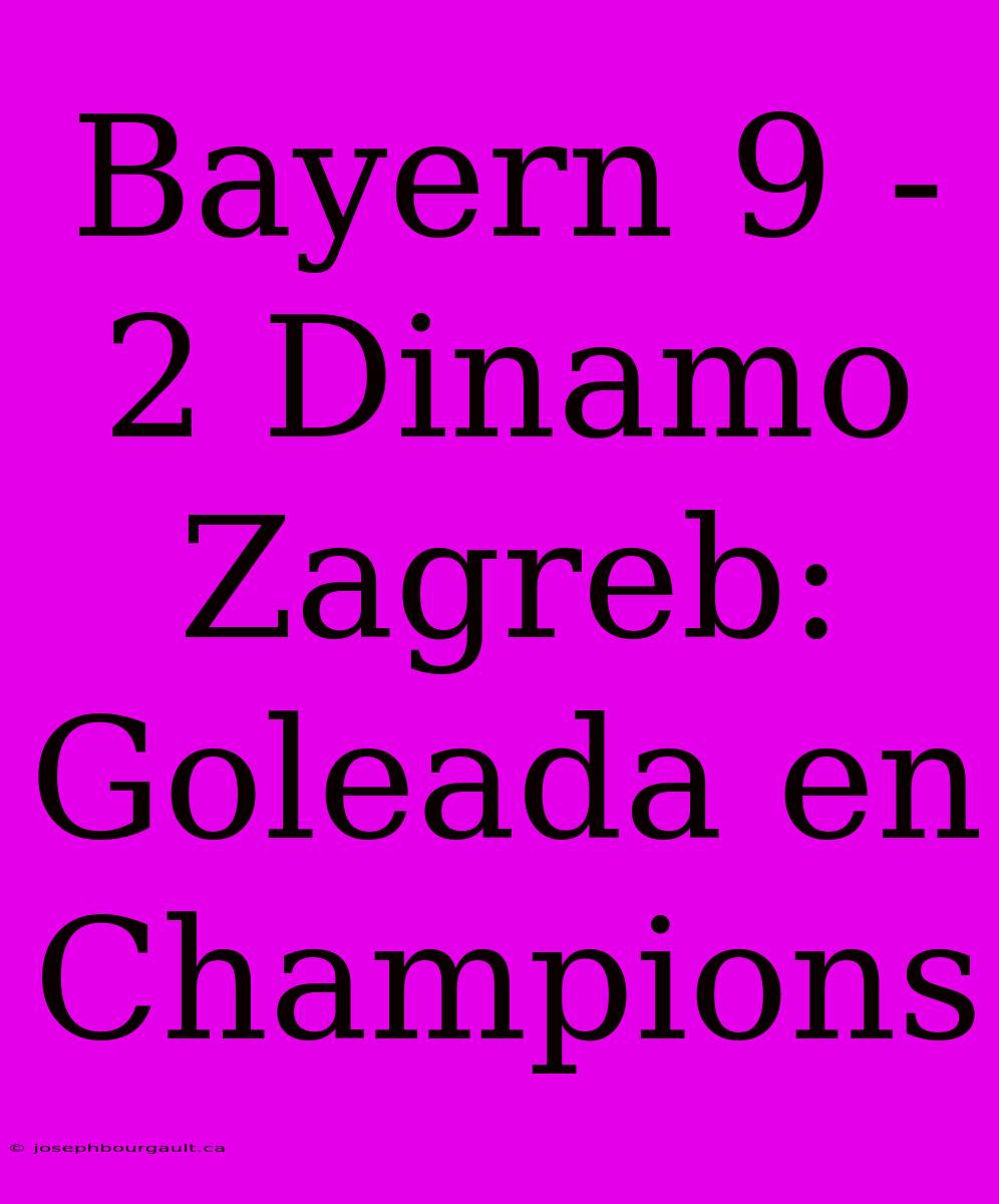 Bayern 9 - 2 Dinamo Zagreb: Goleada En Champions