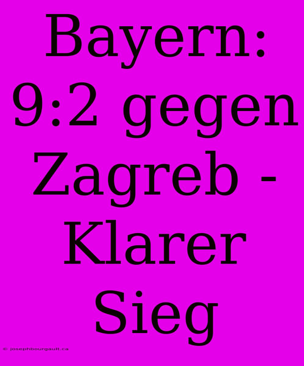 Bayern: 9:2 Gegen Zagreb -  Klarer Sieg