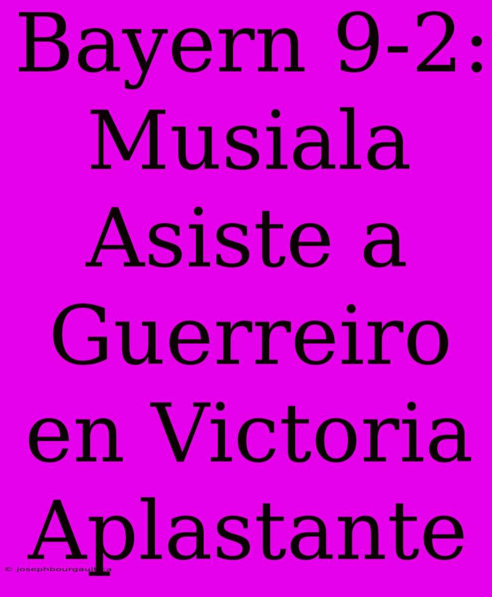 Bayern 9-2: Musiala Asiste A Guerreiro En Victoria Aplastante