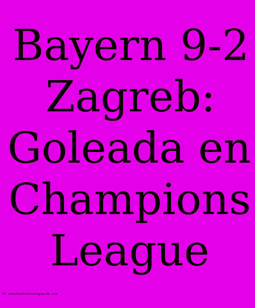 Bayern 9-2 Zagreb: Goleada En Champions League