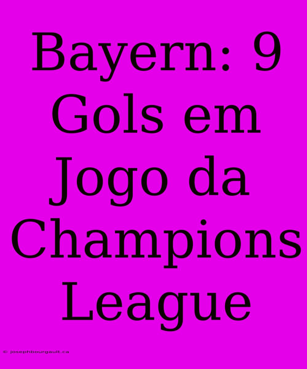 Bayern: 9 Gols Em Jogo Da Champions League