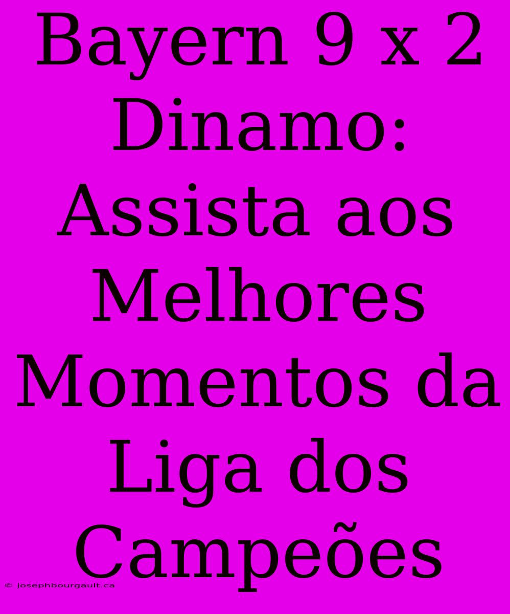 Bayern 9 X 2 Dinamo: Assista Aos Melhores Momentos Da Liga Dos Campeões