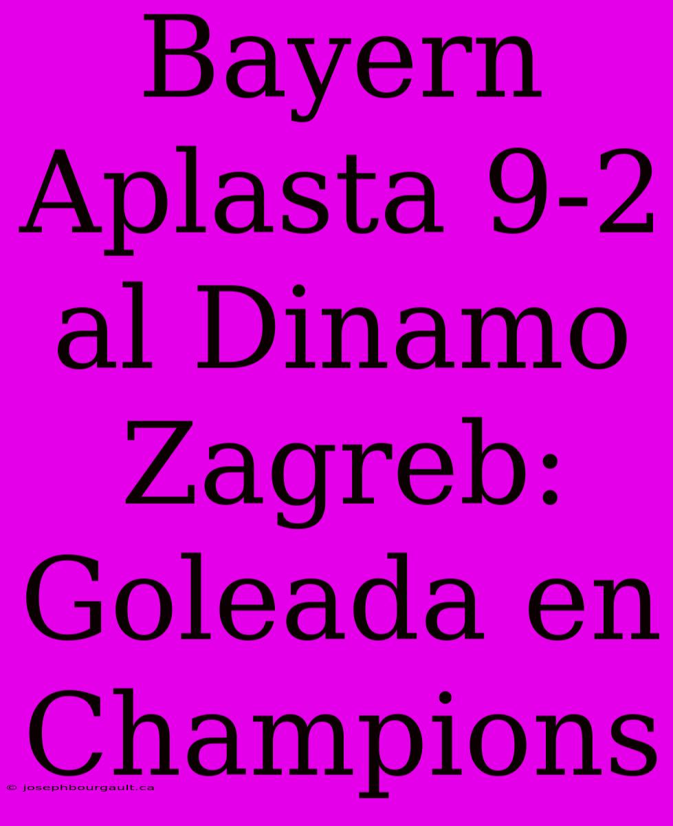 Bayern Aplasta 9-2 Al Dinamo Zagreb: Goleada En Champions