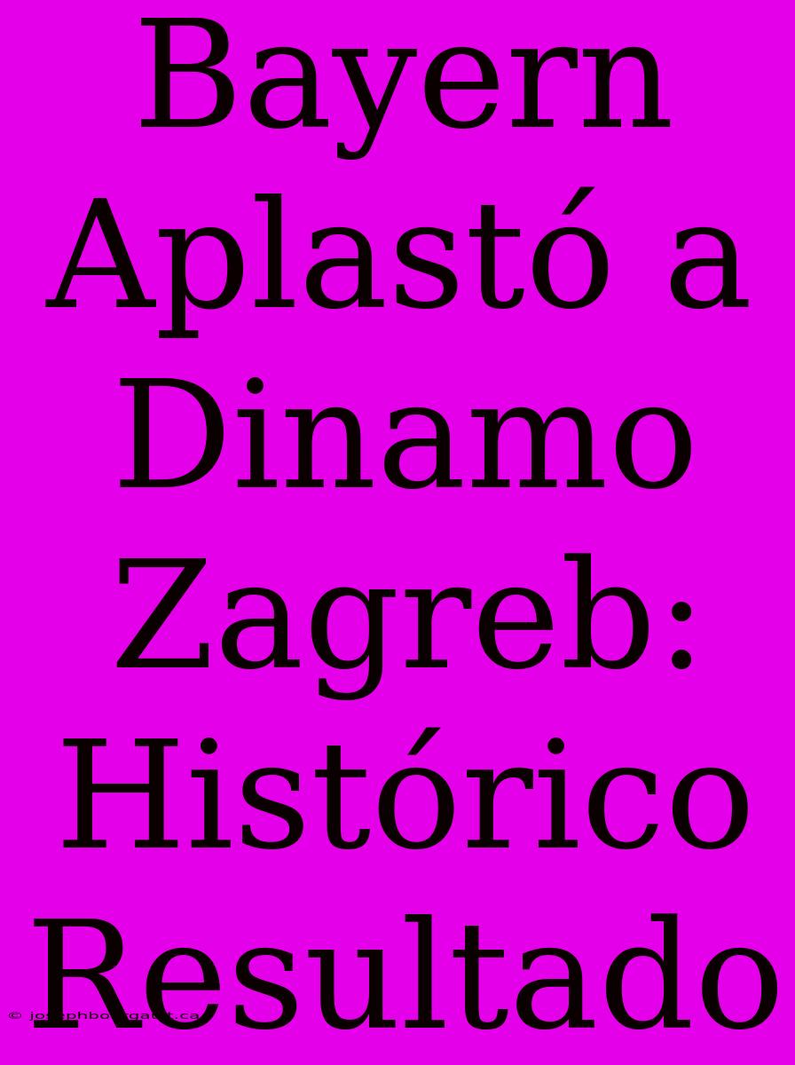 Bayern Aplastó A Dinamo Zagreb: Histórico Resultado