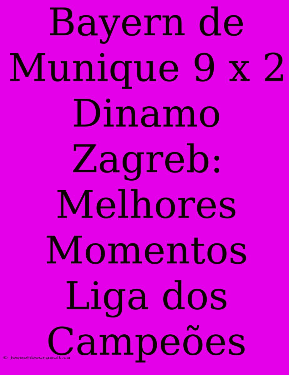 Bayern De Munique 9 X 2 Dinamo Zagreb: Melhores Momentos Liga Dos Campeões