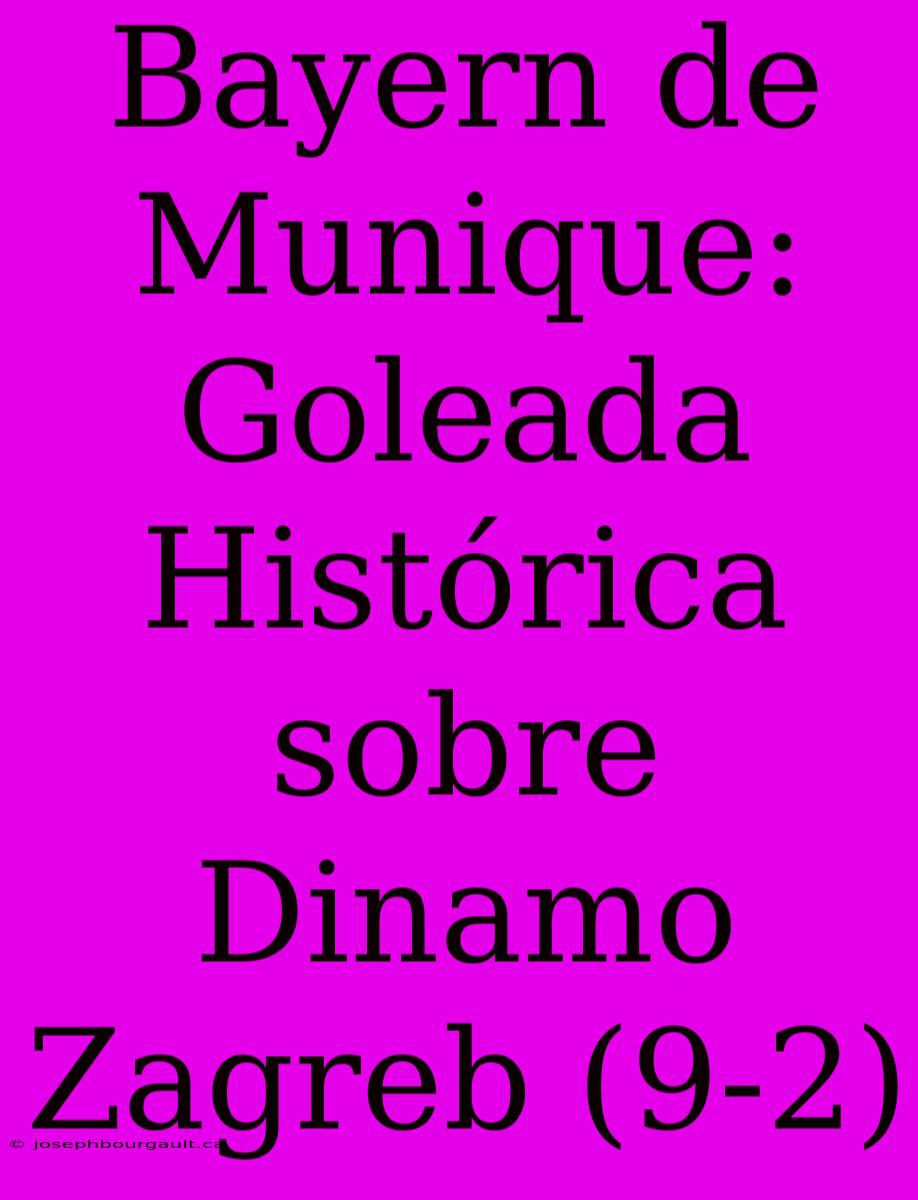 Bayern De Munique: Goleada Histórica Sobre Dinamo Zagreb (9-2)