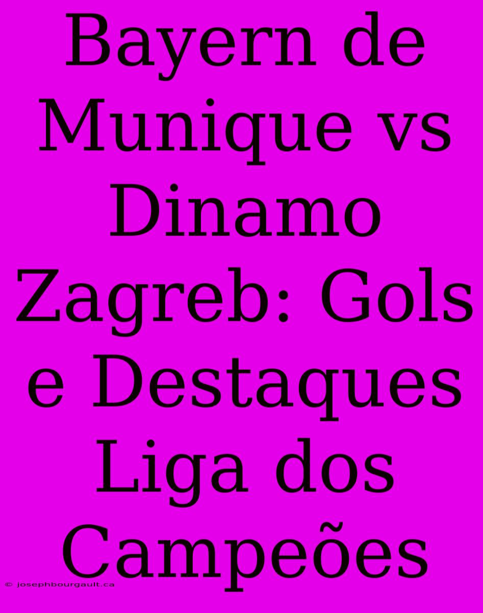 Bayern De Munique Vs Dinamo Zagreb: Gols E Destaques Liga Dos Campeões