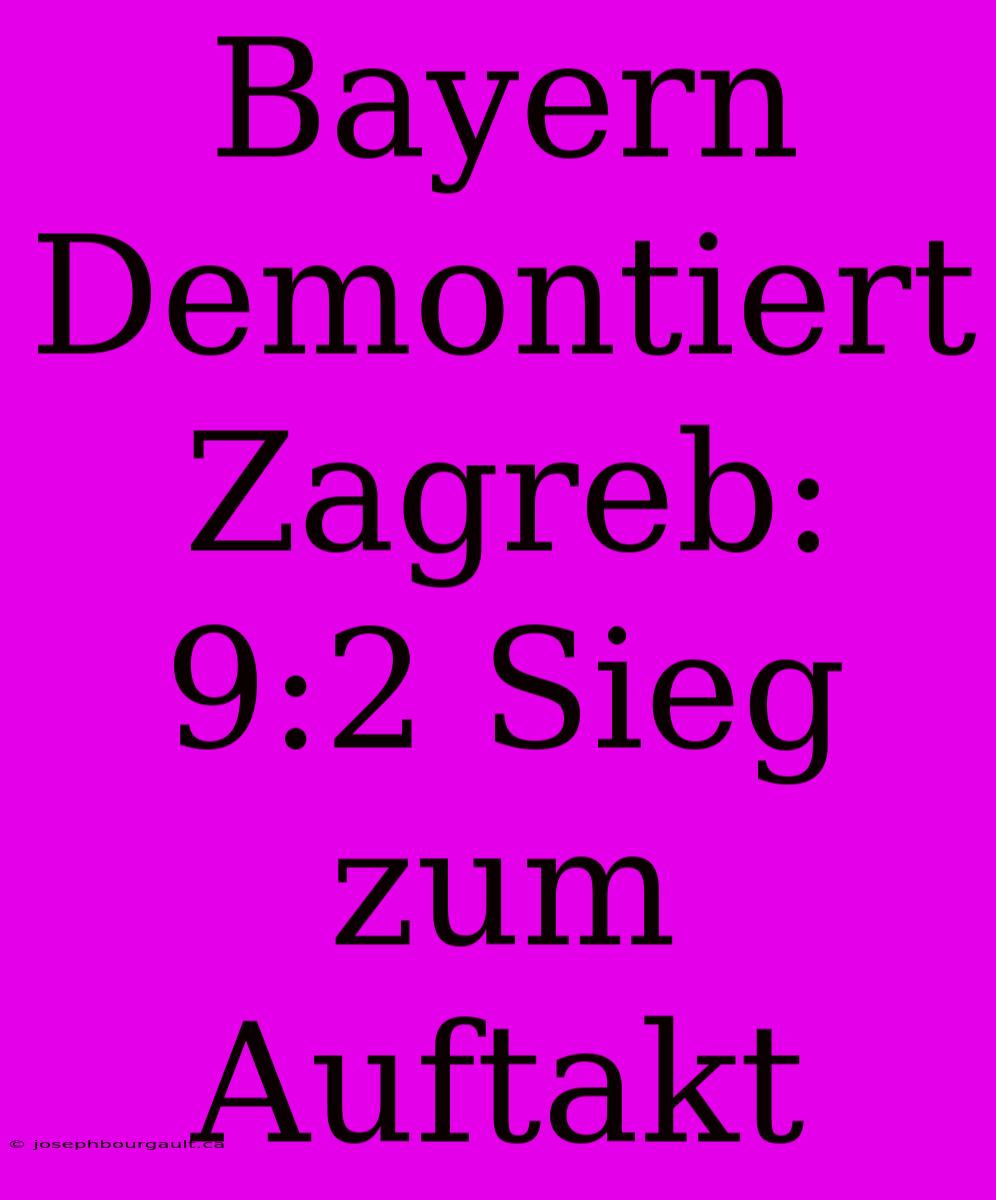 Bayern Demontiert Zagreb: 9:2 Sieg Zum Auftakt