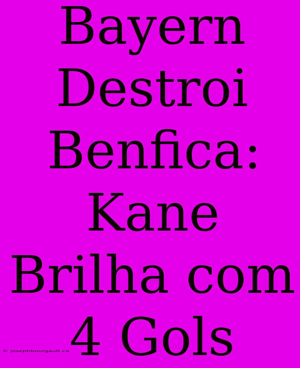 Bayern Destroi Benfica: Kane Brilha Com 4 Gols