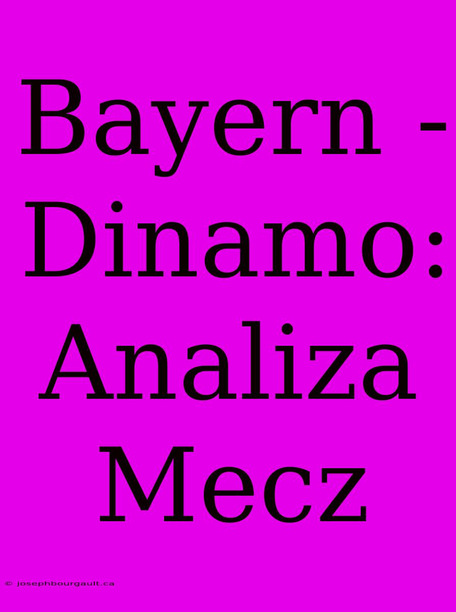 Bayern - Dinamo: Analiza Mecz