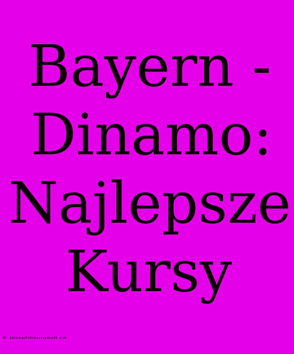 Bayern - Dinamo: Najlepsze Kursy