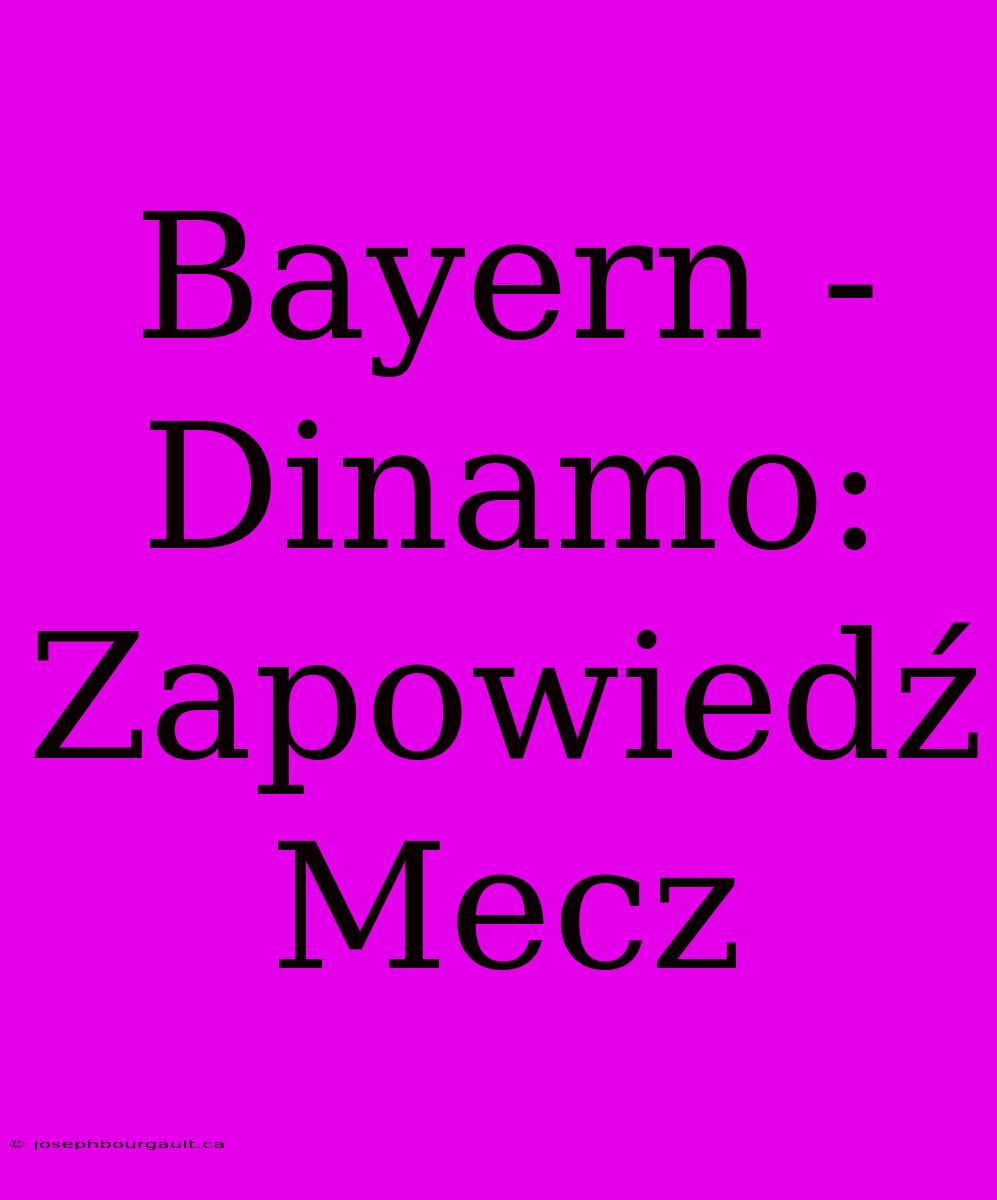 Bayern - Dinamo: Zapowiedź Mecz