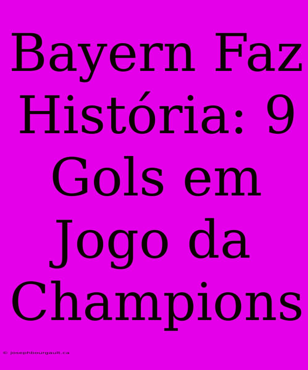 Bayern Faz História: 9 Gols Em Jogo Da Champions