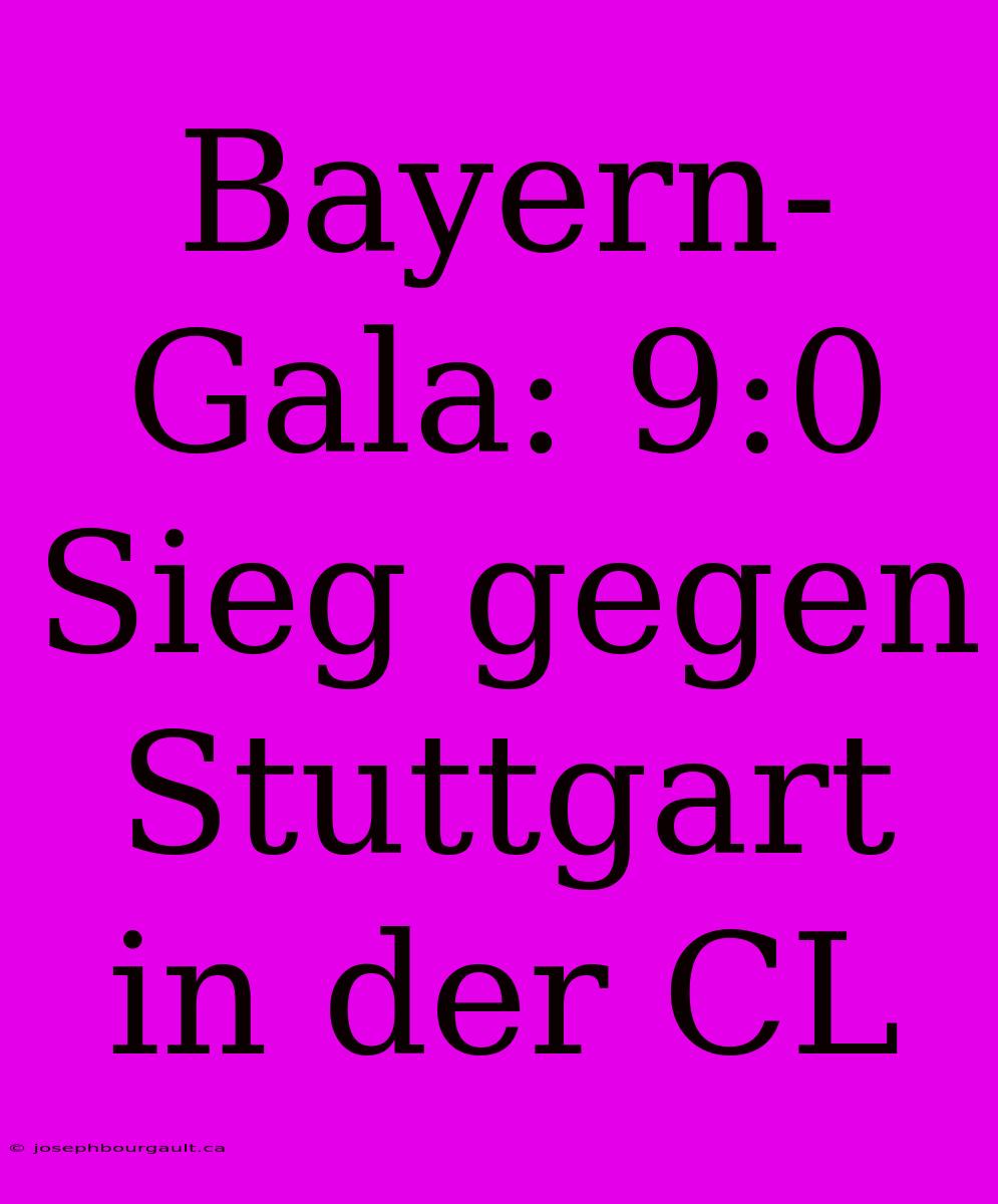 Bayern-Gala: 9:0 Sieg Gegen Stuttgart In Der CL