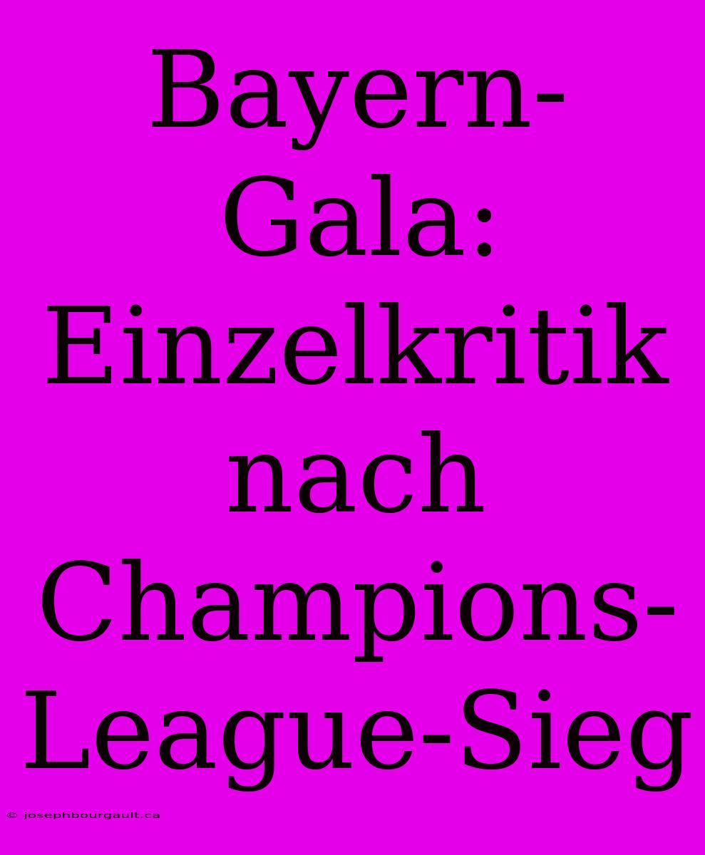 Bayern-Gala: Einzelkritik Nach Champions-League-Sieg