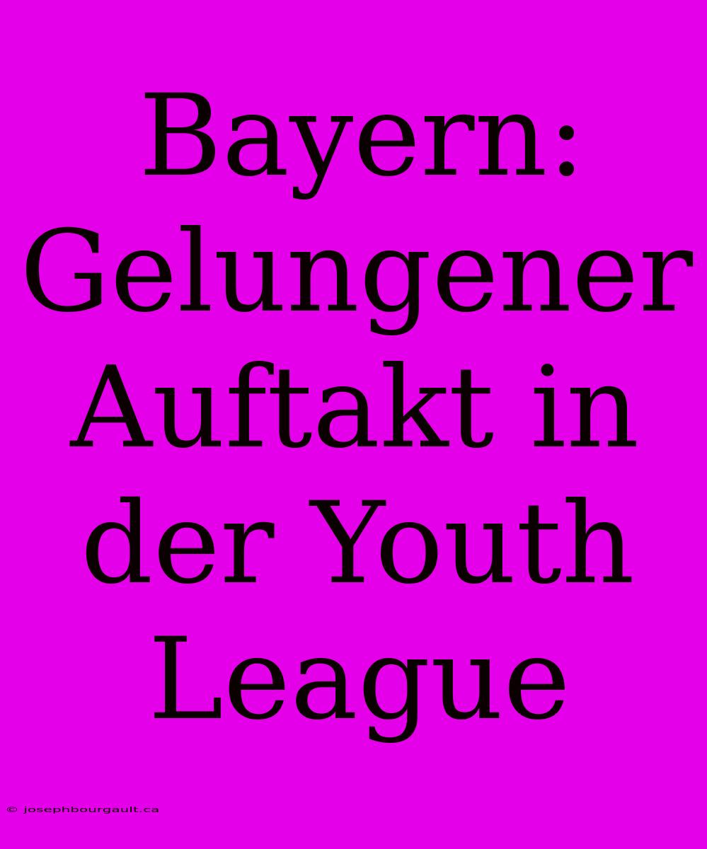 Bayern: Gelungener Auftakt In Der Youth League